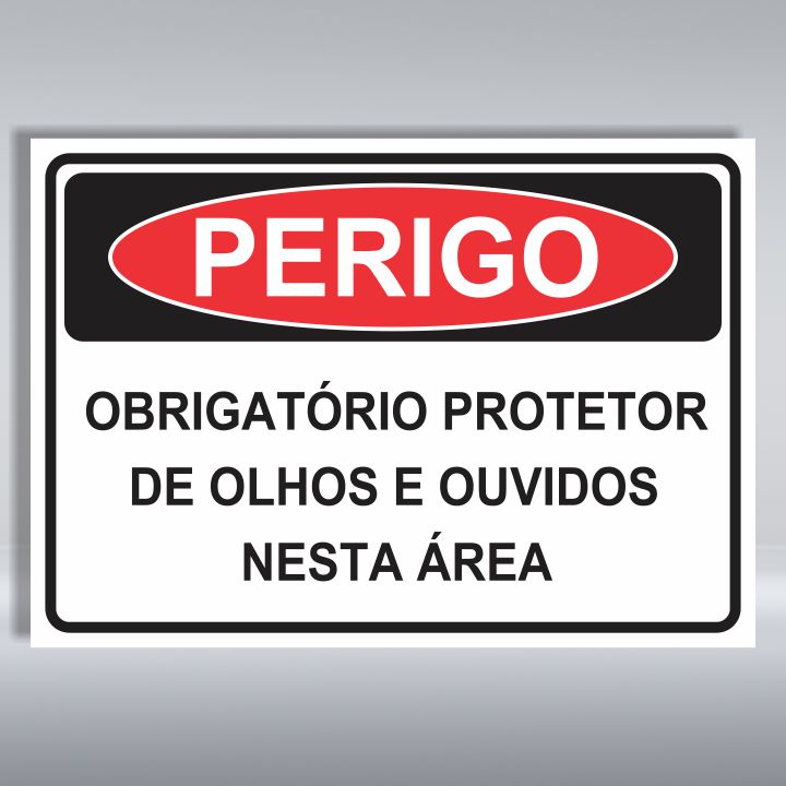 PLACA DE PERIGO | OBRIGATÓRIO PROTETOR DE OLHOS E OUVIDOS NESTA ÁREA